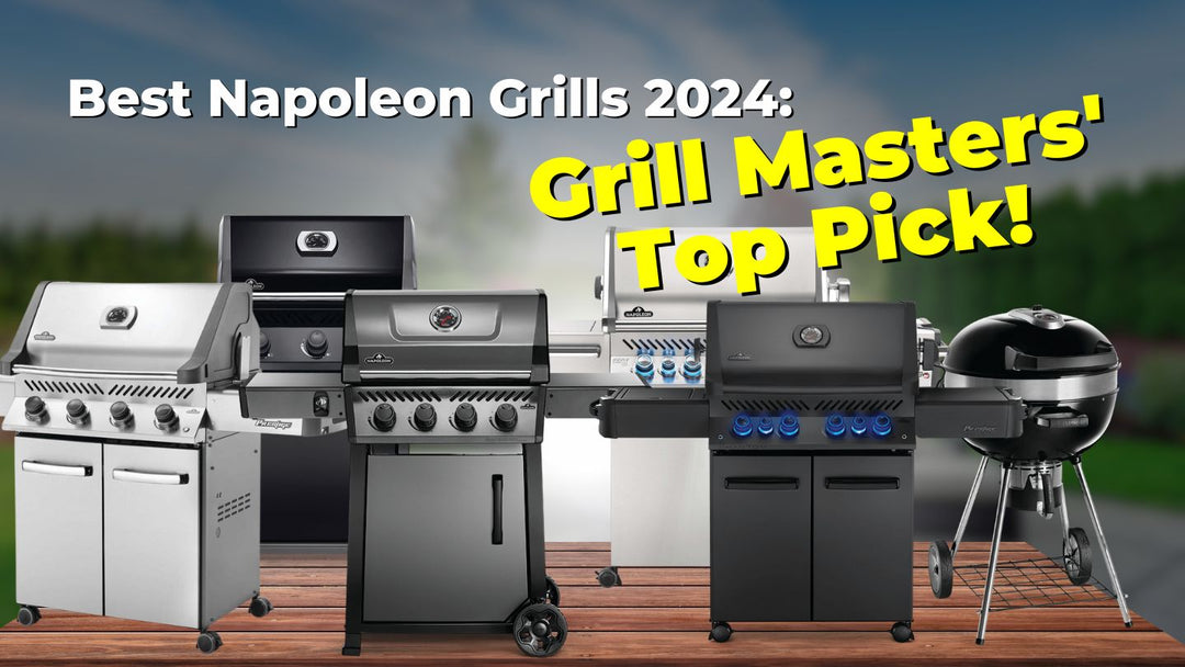 Best Napoleon Grills 2024: Grill Masters' Top Pick!