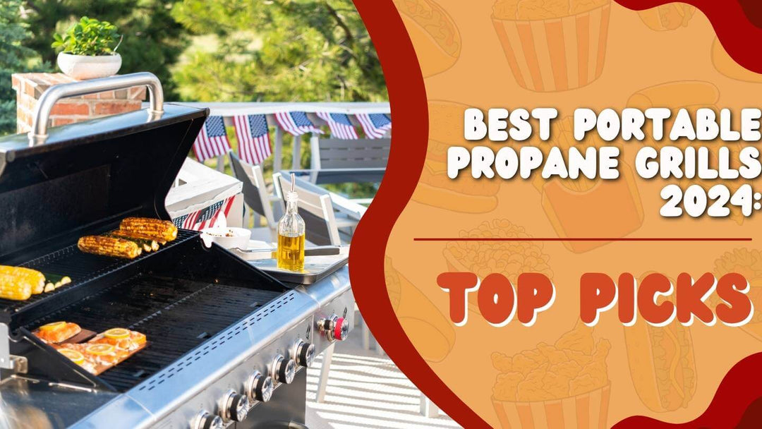 Best Portable Propane Grills: 2024 Top Picks