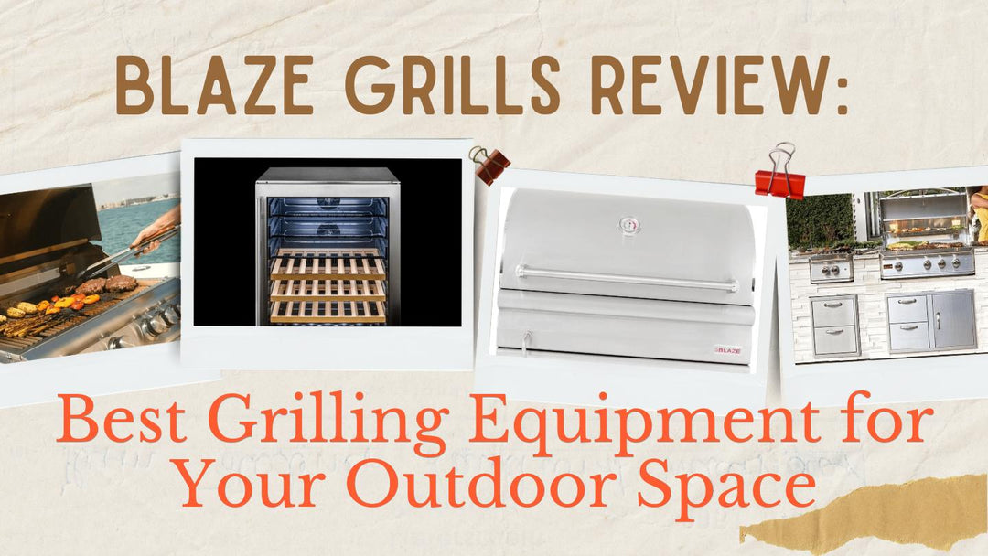 Blaze Grills Review: Best Grilling Equipment for Your Outdoor Space | Outdoor Kitchen Empire