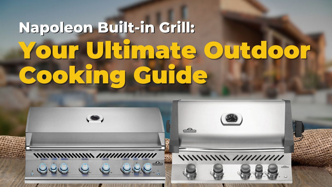 Napoleon Built-in Grill: Your Ultimate Outdoor Cooking Guide