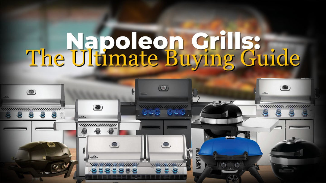 Napoleon Grills: The Ultimate Buying Guide