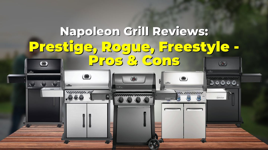 Napoleon Grill Reviews: Prestige, Rogue, Freestyle - Pros & Cons