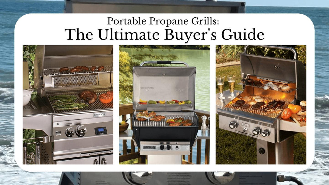 Portable Propane Grills: The Ultimate Buyer's Guide | Outdoor Kitchen Empire